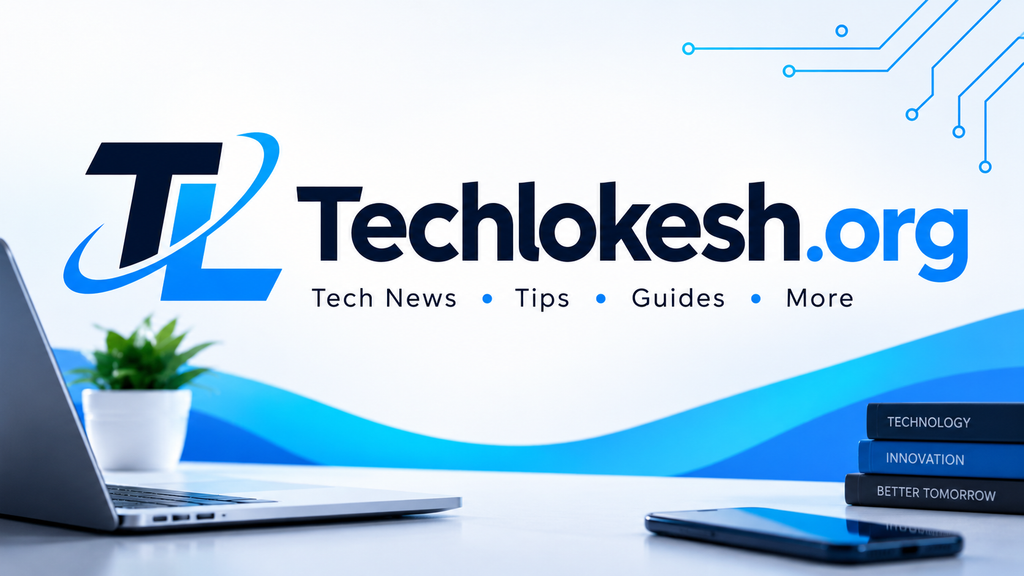 Techlokesh.org: A Complete Guide to Templates, Mobile Editing, and Tech Tips Techlokesh.org