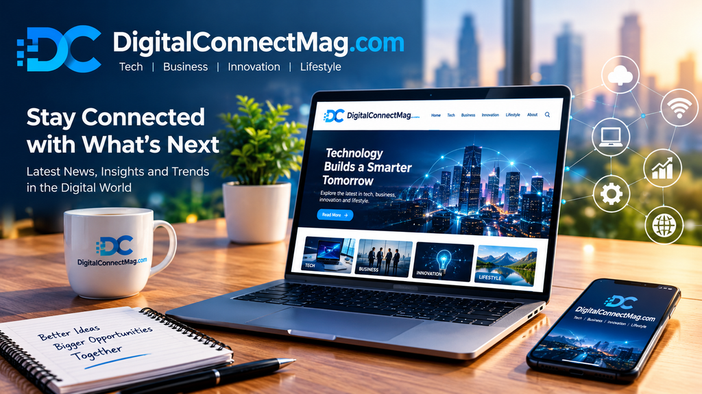 DigitalConnectMag.com: A Simple Guide to Topics, Audience, and Smart Reading Habits DigitalConnectMag.com